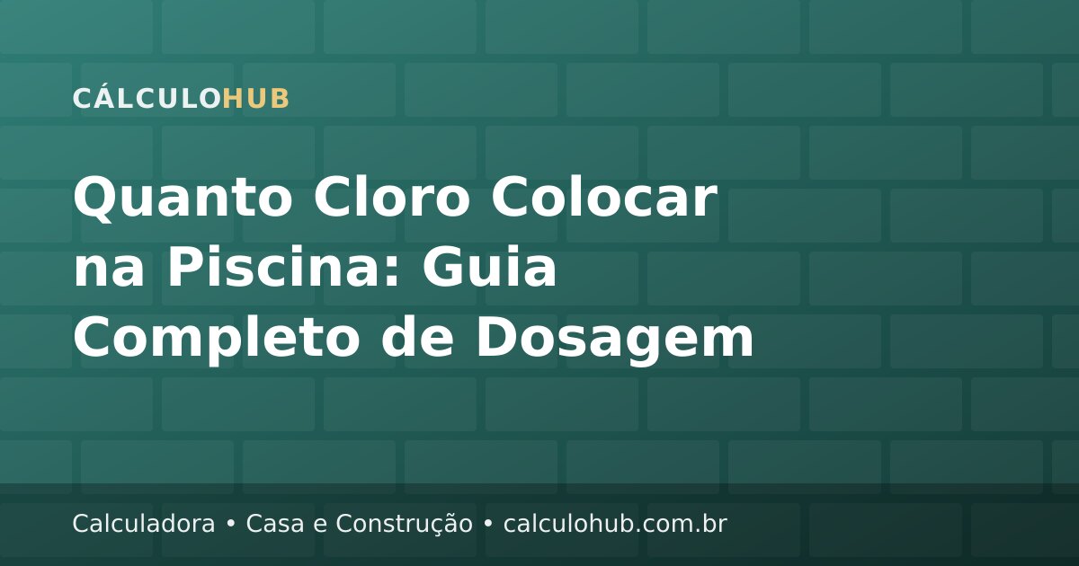 Quanto Cloro Colocar na Piscina: Guia Completo de Dosagem