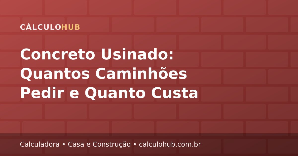 Concreto Usinado: Quantos Caminhões Pedir e Quanto Custa