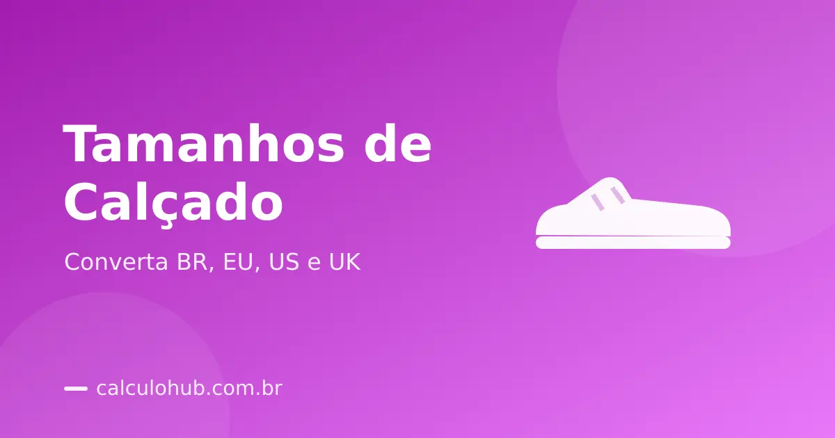Conversor de Tamanhos de Calçado: BR, EU, US e UK
