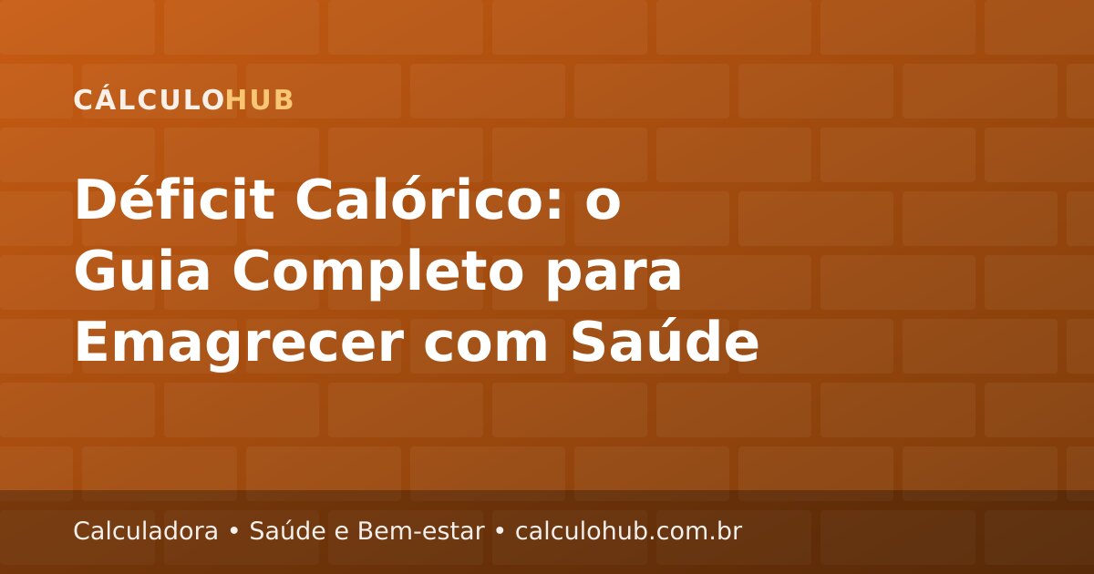 Déficit Calórico: o Guia Completo para Emagrecer com Saúde