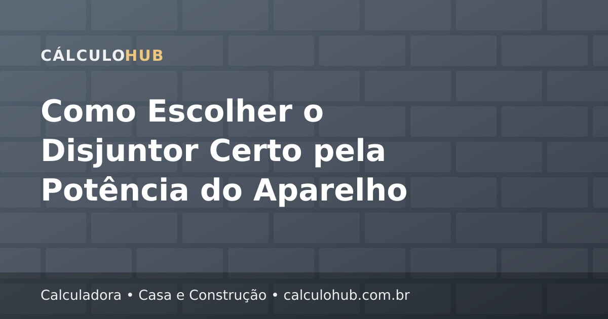 Como Escolher o Disjuntor Certo pela Potência do Aparelho