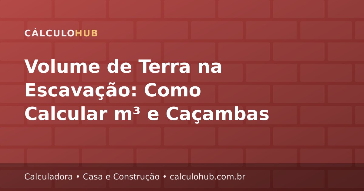 Volume de Terra na Escavação: Como Calcular m³ e Caçambas