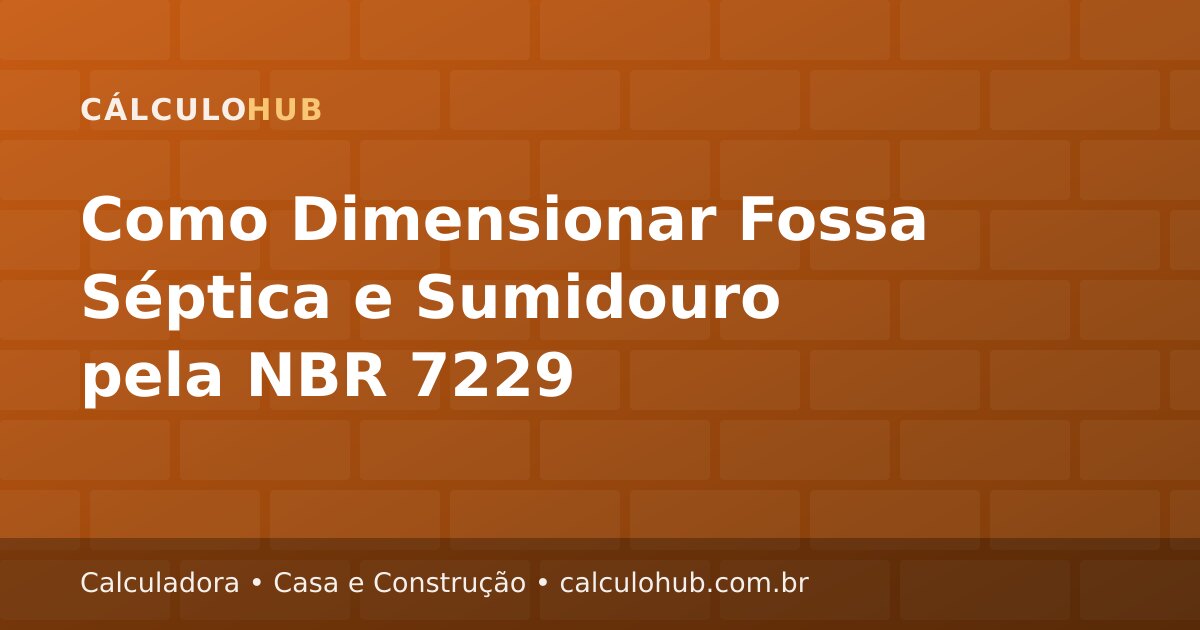 Como Dimensionar Fossa Séptica e Sumidouro pela NBR 7229