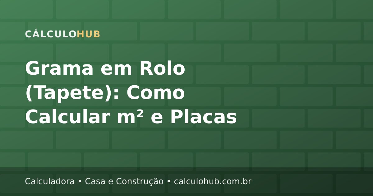 Grama em Rolo (Tapete): Como Calcular m² e Placas Sem Erro