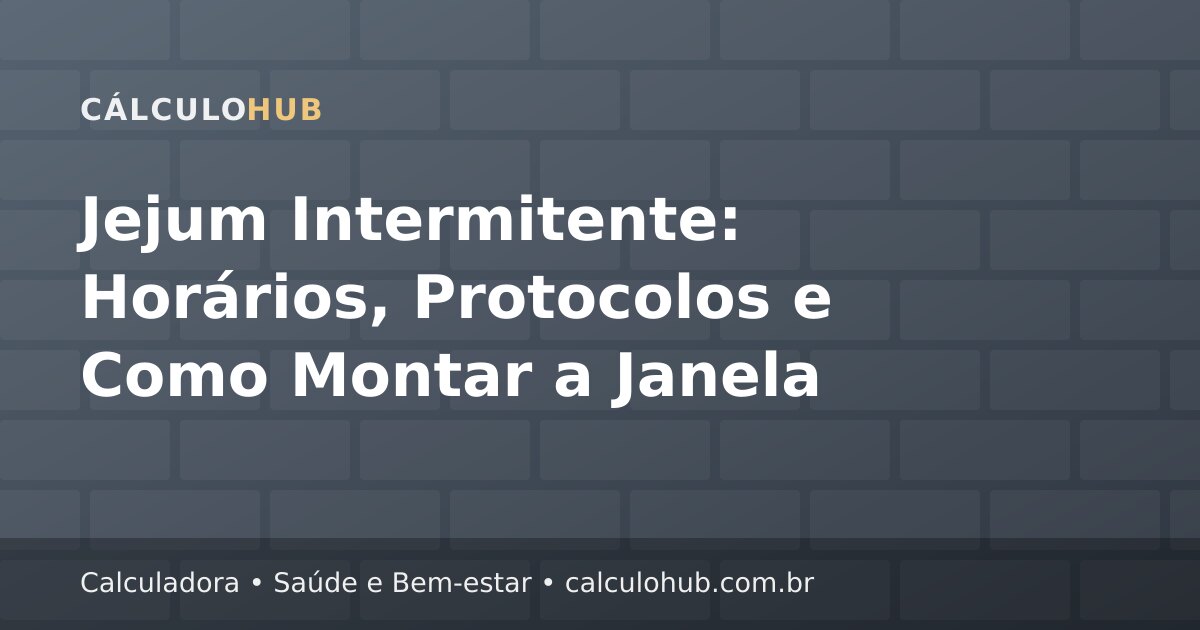 Jejum Intermitente: Horários, Protocolos e Como Montar a Janela