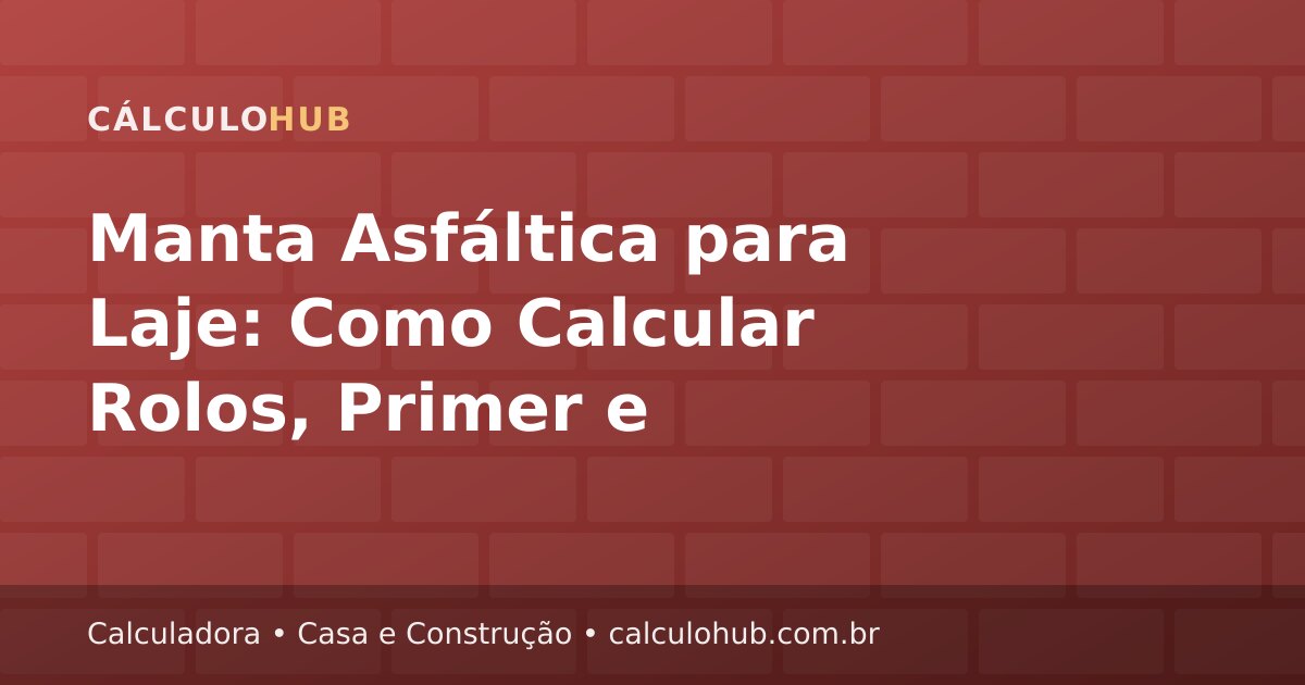 Manta Asfáltica para Laje: Como Calcular Rolos, Primer e Reforço