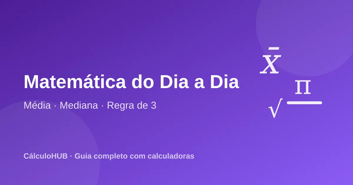 Média, mediana, moda e regra de 3: o guia da matemática do dia a dia