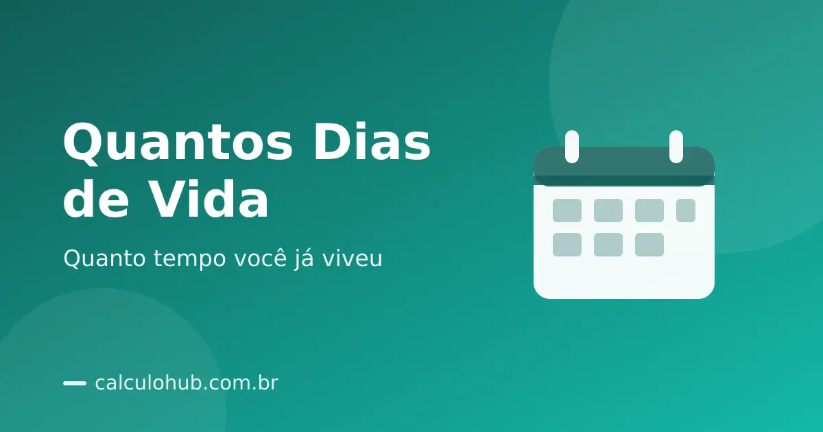 Quantos Dias de Vida Você Já Viveu? Descubra e Reflita