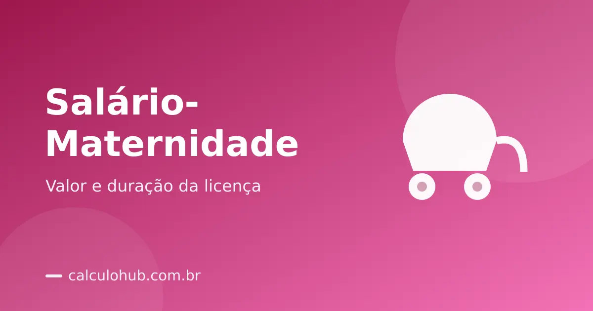 Salário-Maternidade 2026: Valor, Duração e Quem Tem Direito