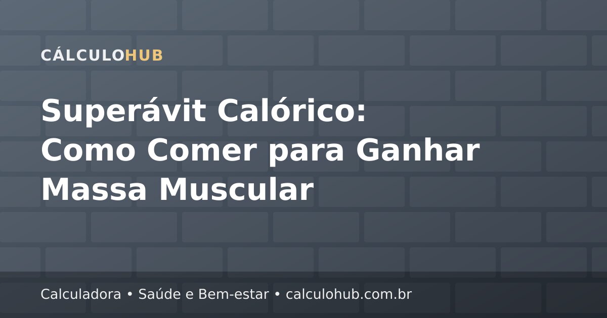 Superávit Calórico: Como Comer para Ganhar Massa Muscular