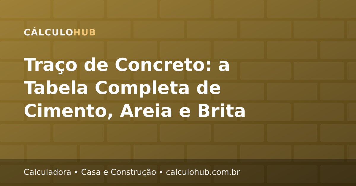 Traço de Concreto: a Tabela Completa de Cimento, Areia e Brita