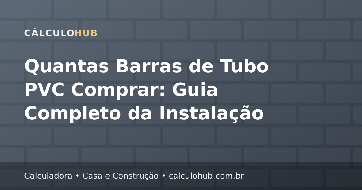 Quantas Barras de Tubo PVC Comprar: Guia Completo da Instalação